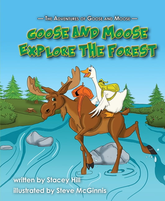 The Adventures of Goose and Moose : Goose and Moose Explore the Forest ...