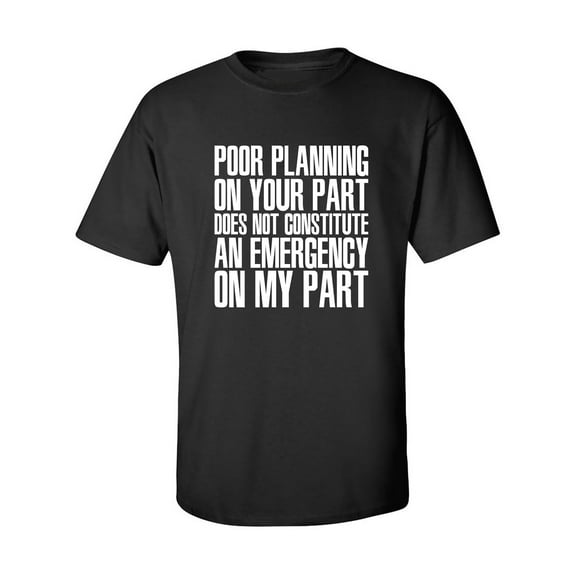 Poor Planning On Your Part Adult Short Sleeve T-shirt