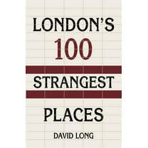 London's 100 Strangest Places (Paperback)