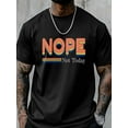 thumbnail image 6 of Men's T-Shirt Nope Not Today Simple Cartoon Short Sleeve Casual Tee Classic Crew Neck T-Shirt for Men, Black 4XL, 6 of 6