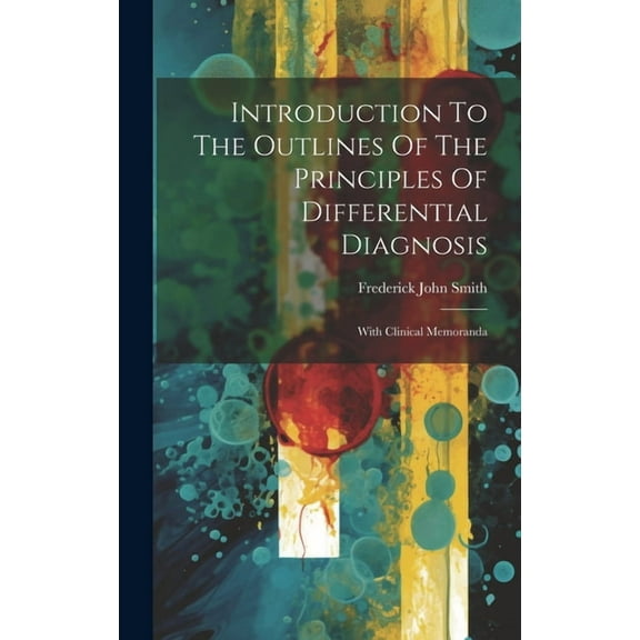 Introduction To The Outlines Of The Principles Of Differential Diagnosis: With Clinical Memoranda (Hardcover)