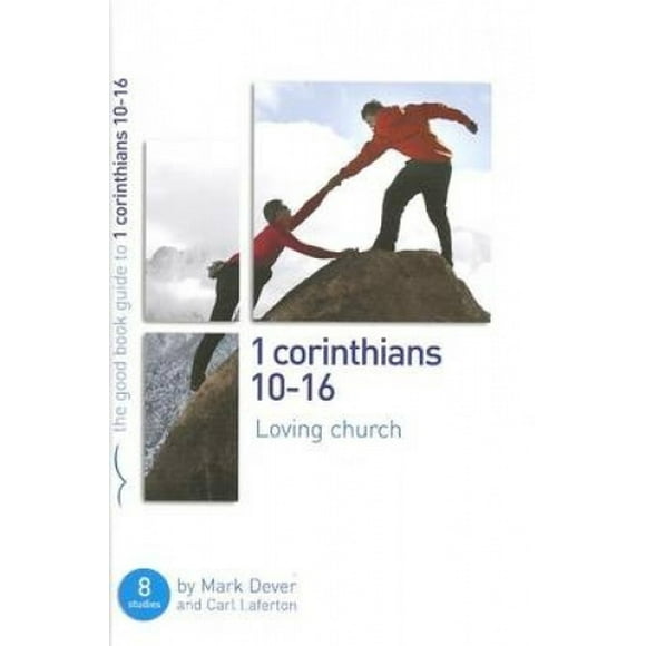 1 Corinthians 10-16: Loving church: 8 studies for individuals or groups (Good Book Guides)