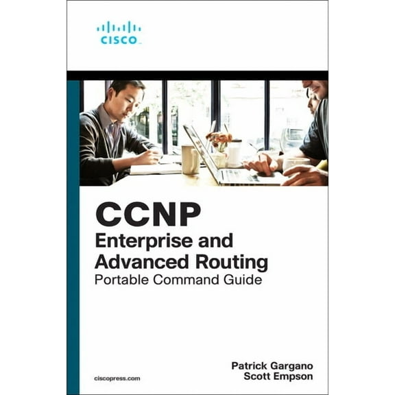 Portable Command Guide CCNP and CCIE Enterprise Core & CCNP Enterprise Advanced Routing Portable Command Guide: All Encor (350-401) and Enarsi , (Paperback)