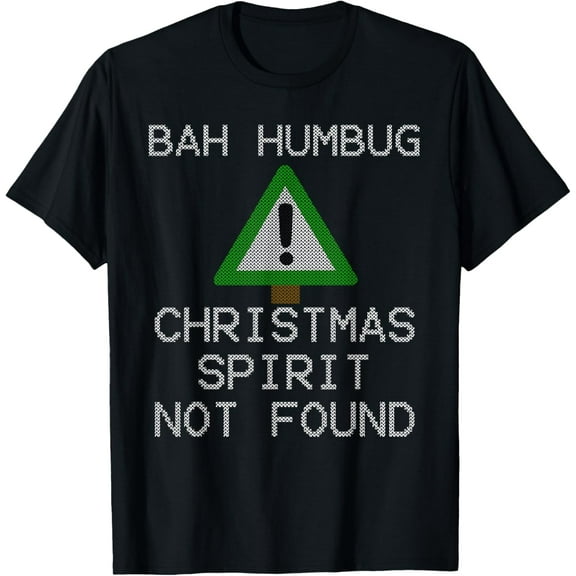 Ugly Sweater Bah Humbug Christmas Spirit T Shirt - ERROR 404 T-Shirt