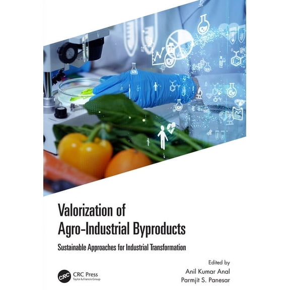 Valorization of Agro-Industrial Byproducts: Sustainable Approaches for Industrial Transformation, (Hardcover)