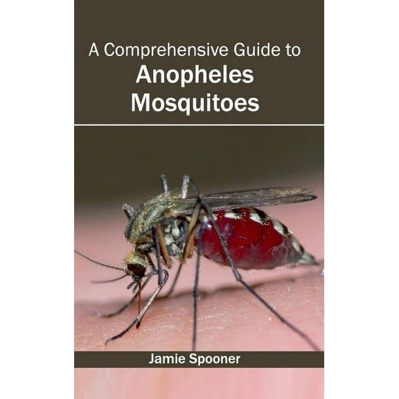 Comprehensive Guide to Anopheles Mosquitoes, (Hardcover)