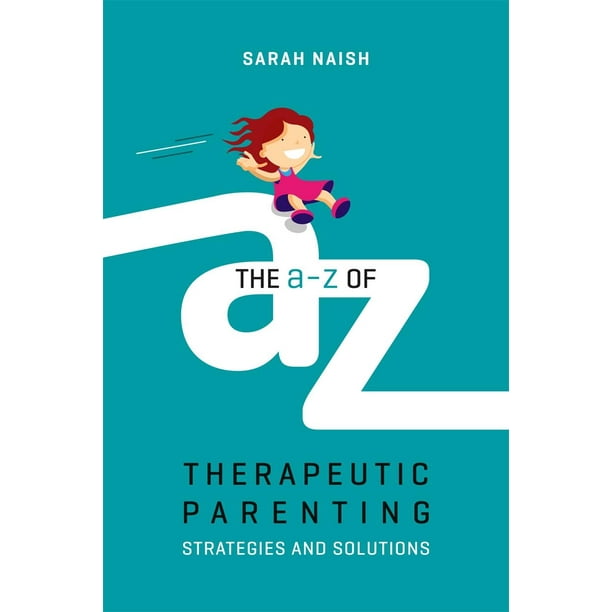 Therapeutic Parenting Books: The A-Z of Therapeutic ...