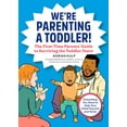 thumbnail image 1 of Pre-Owned We're Parenting a Toddler!: The First-Time Parents' Guide to Surviving the Toddler Years (Paperback) 1641527951 9781641527958, 1 of 1