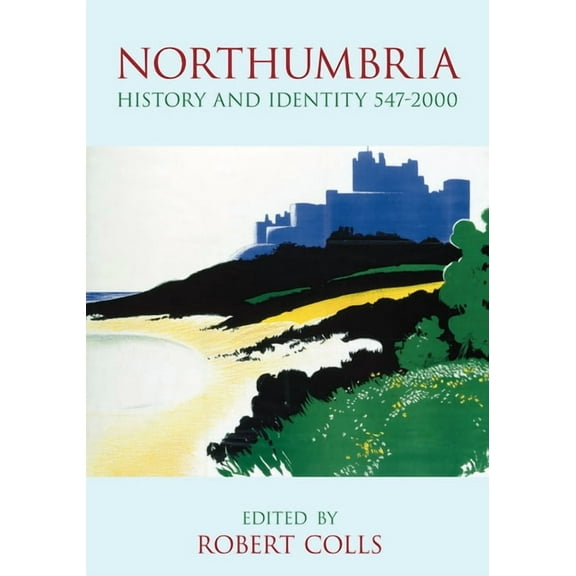 Northumbria : History and Identity 547-2000 (Edition 2) (Paperback)