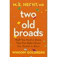 thumbnail image 1 of Pre-Owned Two Old Broads: Stuff You Need to Know That You Didn't Know You Needed to Know (Paperback) 078524512X 9780785245124, 1 of 1