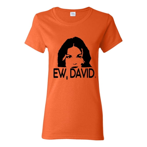 Ew David Funny Schitt's TV Quote Fan Gift Pop Culture Womens Graphic T-Shirt, Orange, Small