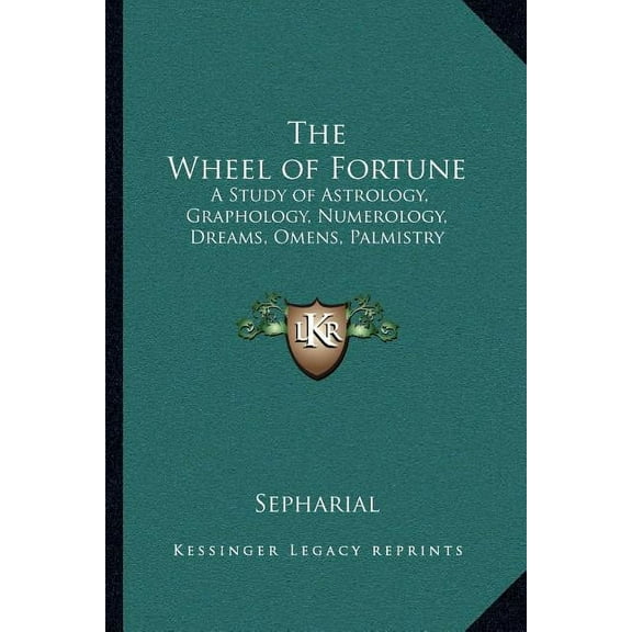 The Wheel of Fortune: A Study of Astrology, Graphology, Numerology, Dreams, Omens, Palmistry, (Paperback)