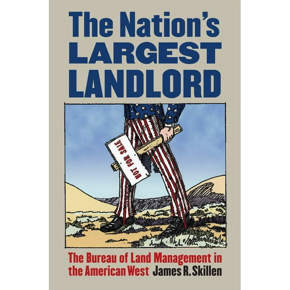 The Nation's Largest Landlord: The Bureau of Land Management in the American West, (Paperback)