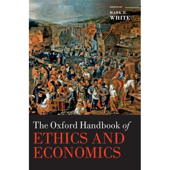 Oxford Handbooks The Oxford Handbook of Ethics and Economics, (Hardcover)