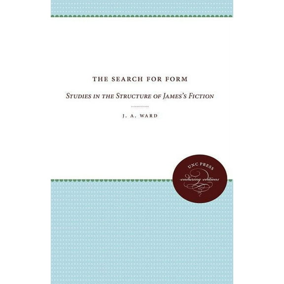 The Search for Form: Studies in the Structure of James's Fiction, (Paperback)