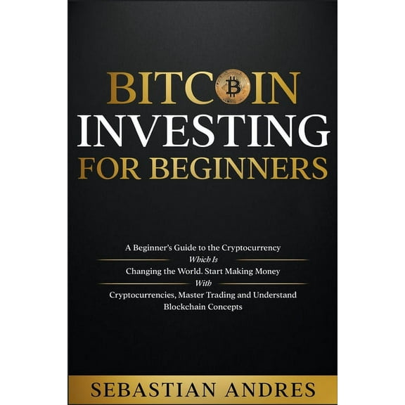 Criptomonedas En EspaÃ±ntilde;ol Bitcoin investing for beginners: A Beginner's Guide to the Cryptocurrency Which Is Changing the World. Make Money with C, (Paperback)