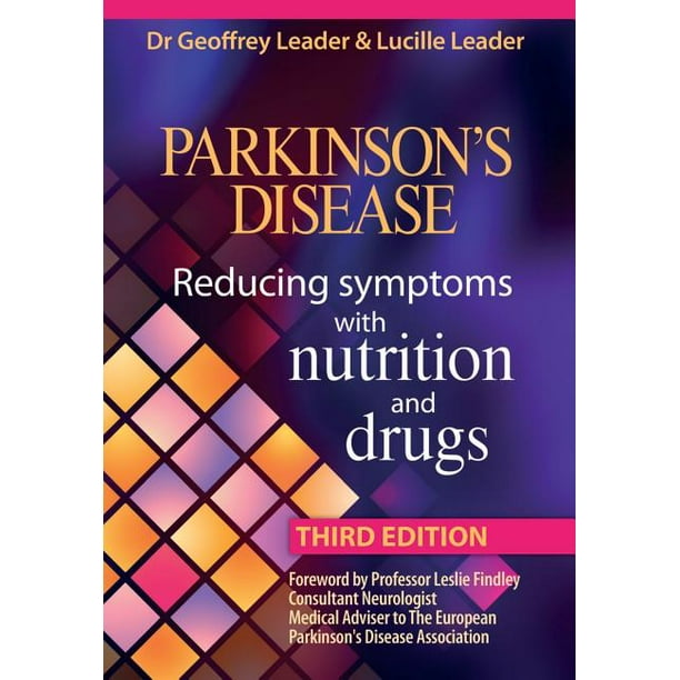Parkinsons Disease Reducing Symptoms with Nutrition and Drugs. Revised