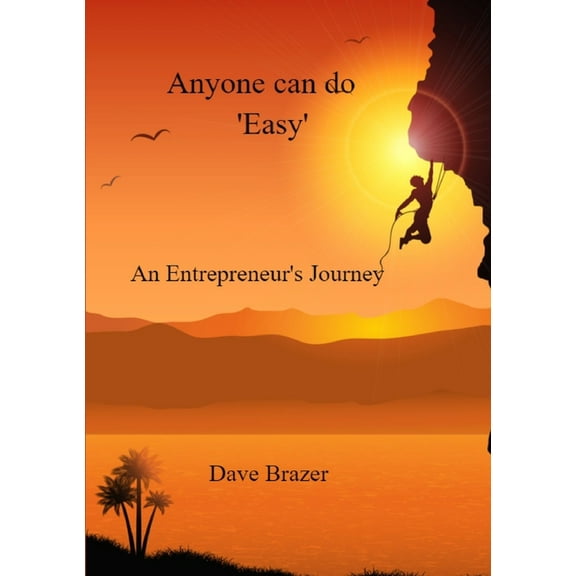 Anyone can do 'Easy': An Entrepreneur's journey, (Paperback)