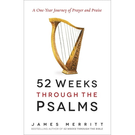 52 Weeks Through the Psalms : A One-Year Journey of Prayer and