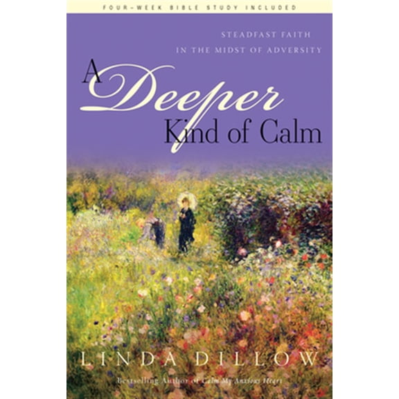 Pre-Owned Deeper Kind of Calm: Steadfast Faith in the Midst of Adversity (Paperback) 1600060757 9781600060755