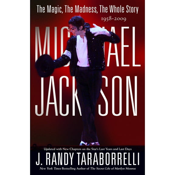 MICHAEL JACKSON: : THE MAGIC, THE MADNESS, THE WHOLE STORY, 1958-2009 (Hardcover)