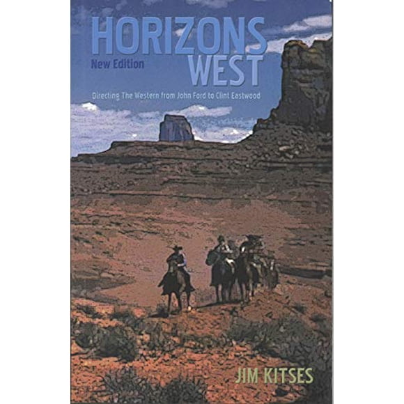 Horizons West: Directing the Western from John Ford to Clint Eastwood (Film Classics S.)