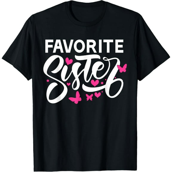 Exquisite and comfortable-Favorite Sister T-Shirt