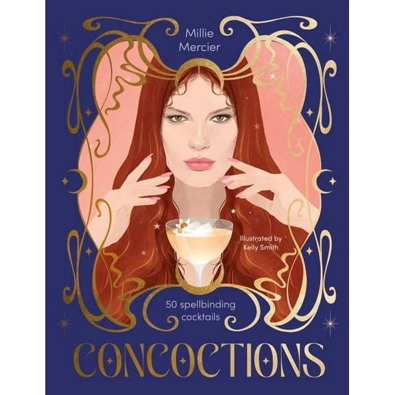 Concoctions: 50 Spellbinding Cocktails, (Hardcover)