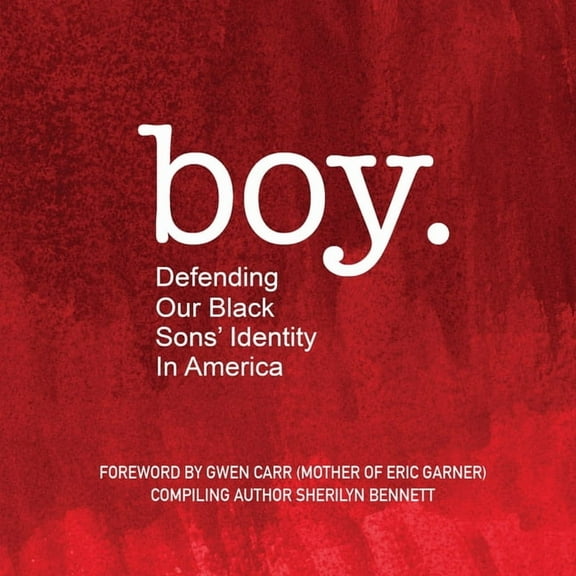 boy: Defending Our Black Sons' Identity in America, (Paperback)