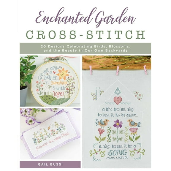 Enchanted Garden Cross-Stitch: 20 Designs Celebrating Birds, Blossoms, and the Beauty in Our Own Backyards, (Paperback)