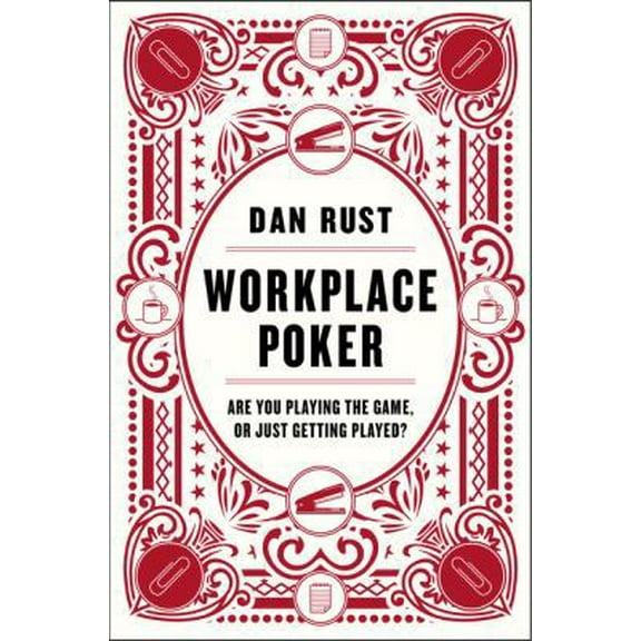 Pre-Owned Workplace Poker: Are You Playing the Game, or Just Getting Played? (Hardcover) 0062405284 9780062405289