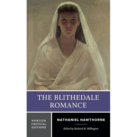 Norton Critical Editions The Blithedale Romance: A Norton Critical Edition, Book 0, (Paperback)