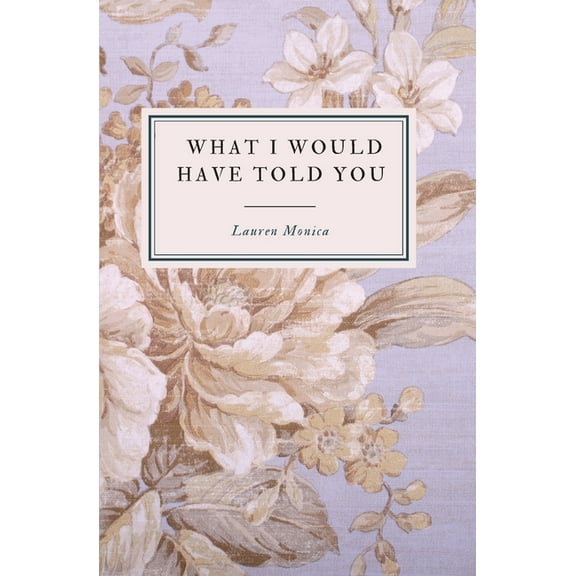What I Would Have Told You - A Poetry Collection, (Paperback)