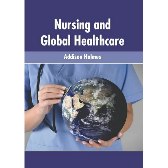 Nursing and Global Healthcare, (Hardcover)