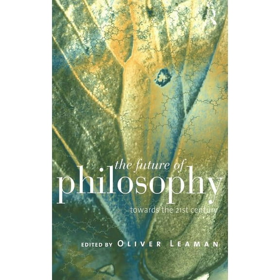 The Future of Philosophy: Towards the Twenty First Century, (Hardcover)