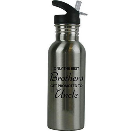 Only the Best Brothers Get Promoted to Uncle 20 Ounce (600 mL) Stainless Steel Water Bottle with Sport Lid,