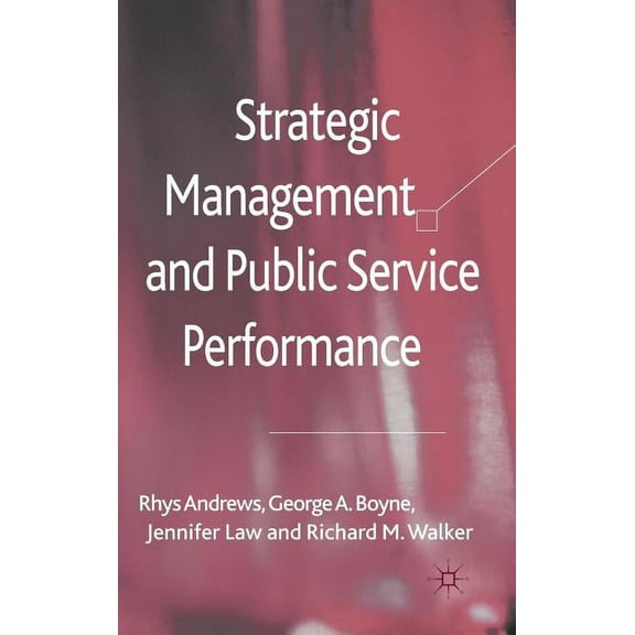 Strategic Management and Public Service Performance, (Hardcover)