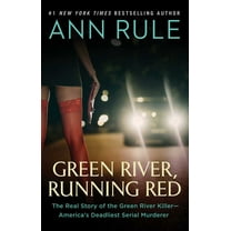 Green River, Running Red: The Real Story of the Green River Killer--America's Deadliest Serial Murderer, (Paperback)