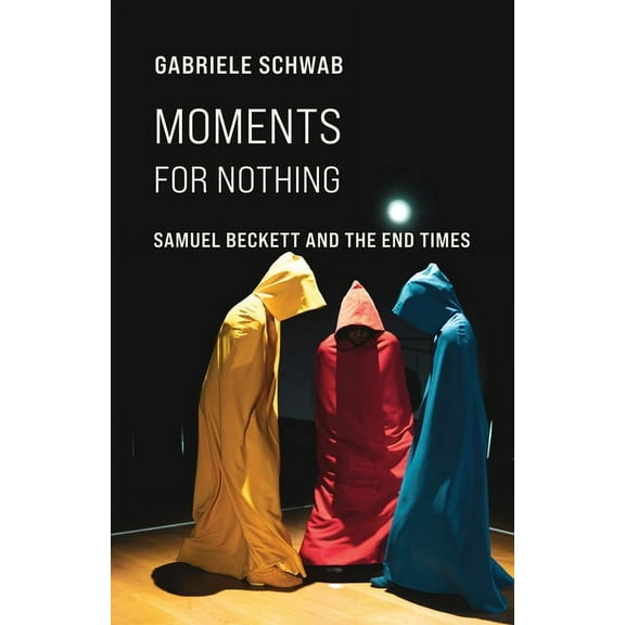Moments for Nothing: Samuel Beckett and the End Times, (Paperback)