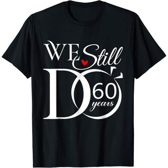 We Still Do 60 Years Funny Couple 60 Wedding Anniversary T-Shirt