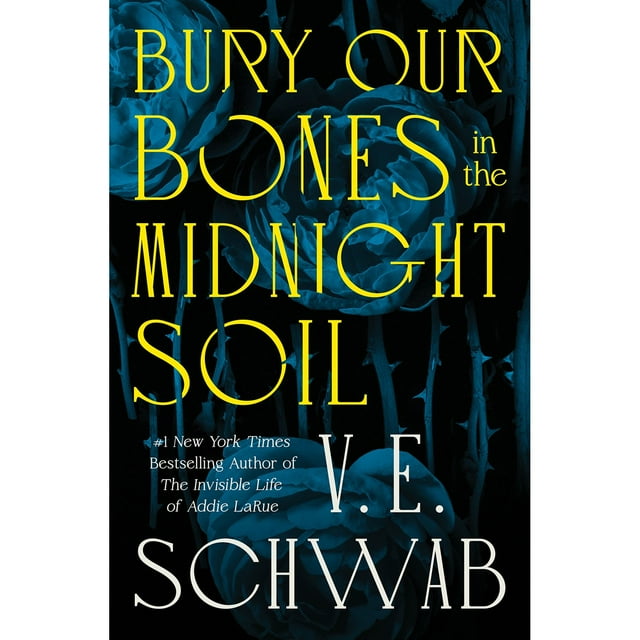 Bury Our Bones in the Midnight Soil by V. E. Schwab, Hardcover