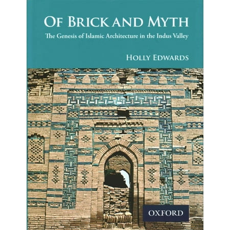 Of Brick and Myth: The Genesis of Islamic Architecture in the Indus Valley
