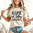 thumbnail image 5 of Nope Not Today Funny T-Shirt, Sassy Lazy Day Quote Tee, 5 of 6