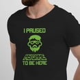 thumbnail image 2 of Greenyef Graphics I Paused My Game to Be Here Gamer Gift Funny Tee Men's T-Shirt Style-37 (Black & Yellow Green, X-Large), 2 of 6