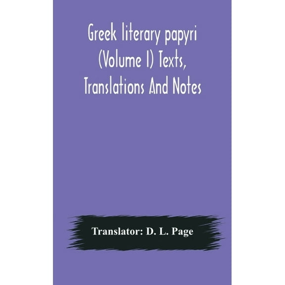 Greek Literary Papyri (Volume I) Texts, Translations And Notes, (Hardcover)