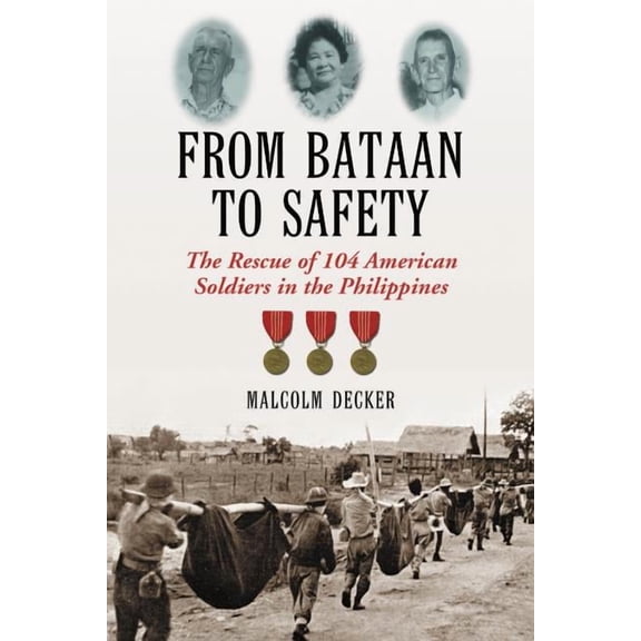 From Bataan to Safety: The Rescue of 104 American Soldiers in the Philippines (Paperback)