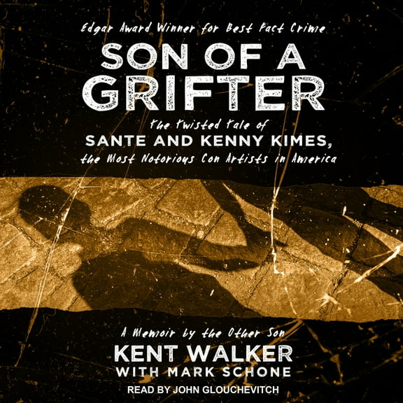 Son of a Grifter: The Twisted Tale of Sante and Kenny Kimes, the Most Notorious Con Artists in America: A Memoir by the Other Son (Audiobook)