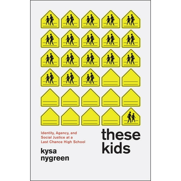 These Kids: Identity, Agency, and Social Justice at a Last Chance High School, (Paperback)