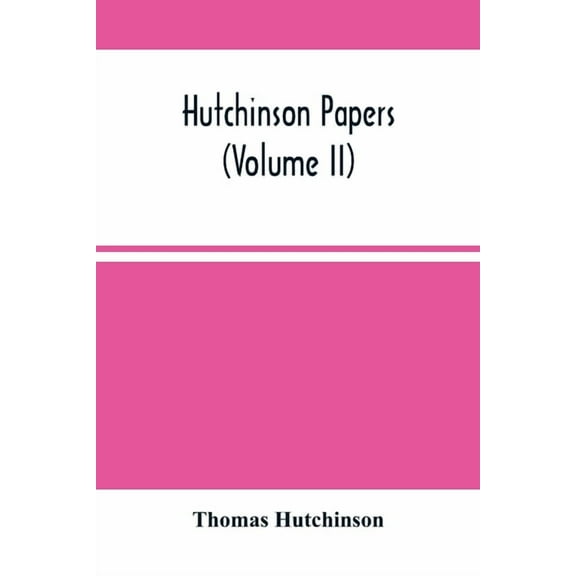 Hutchinson Papers (Volume Ii), (Paperback)