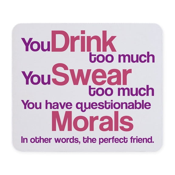 CafePress - Drink Swear Morals Friend Mousepad - Non-slip Rubber Mousepad, Gaming Mouse Pad